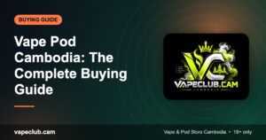 Vape Pod Cambodia: The Complete Buying Guide – VapeClub.cam