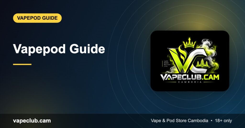 Vapepod Guide: How Pod Systems Work and How to Choose the Right One – VapeClub.cam